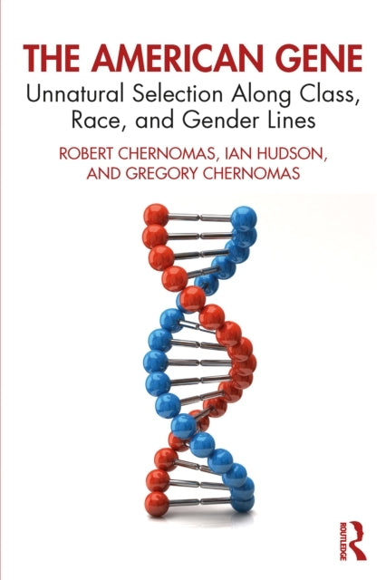 The American Gene Unnatural Selection Along Class, Race, and