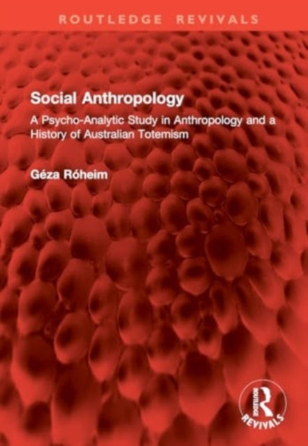 Social Anthropology A Psycho-Analytic Study In Anthropology
