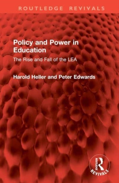 Policy and Power In Education The Rise and Fall of The Lea