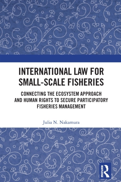 International Law For Small-Scale Fisheries Connecting The E