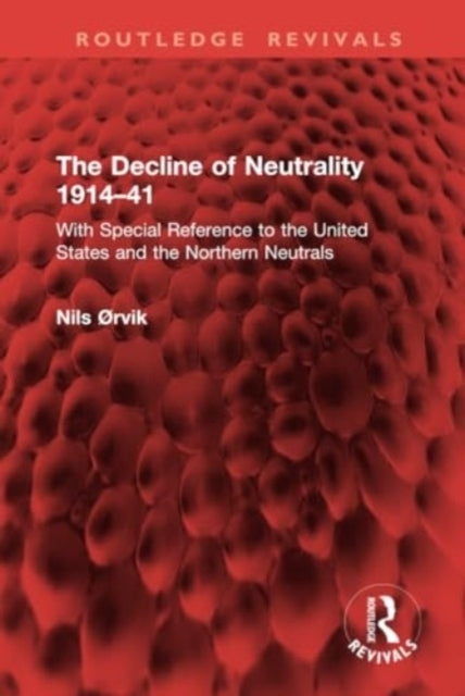 The Decline of Neutrality 1914–41 With Special Reference To