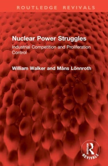 Nuclear Power Struggles Industrial Competition and Prolifera