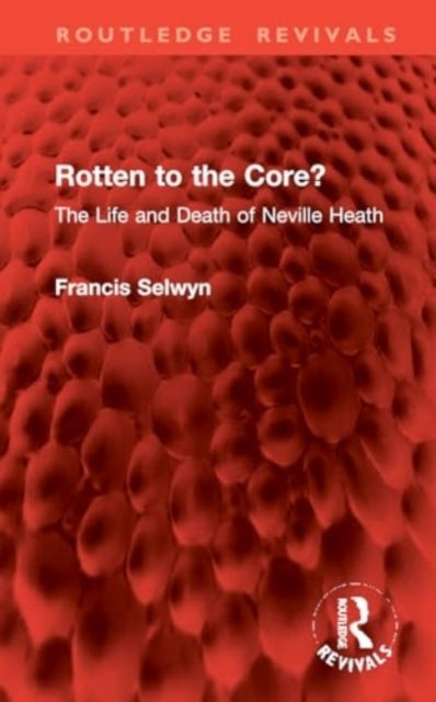Rotten To The Core? The Life and Death of Neville Heath