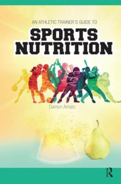 An Athletic Trainers’ Guide To Sports Nutrition