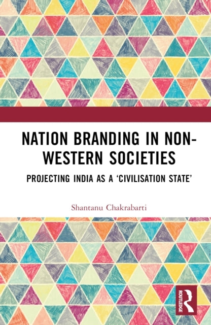 Nation Branding In Non-Western Societies Projecting India As