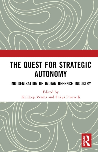 The Quest For Strategic Autonomy Indigenisation Of Indian De