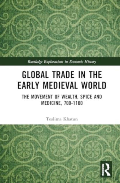 Global Trade In The Early Medieval World The Movement Of Wea
