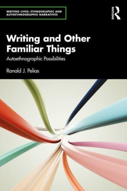 Writing and Other Familiar Things Autoethnographic Possibili