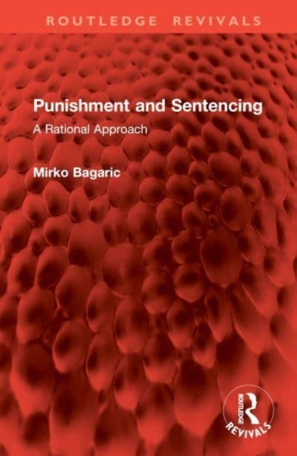 Punishment And Sentencing A Rational Approach
