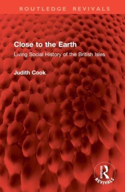 Close To The Earth Living Social History of The British Isle