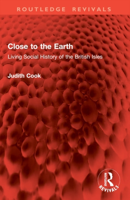 Close To The Earth Living Social History of The British Isle