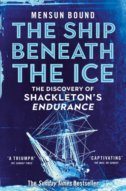 The Ship Beneath The Ice The Discovery of Shackleton's Endur