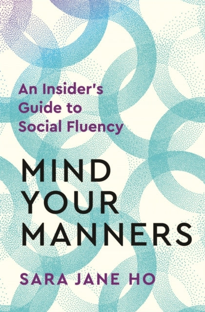 Mind Your Manners An Insider'S Guide To Social Fluency