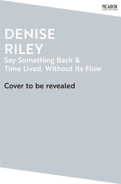 Say Something Back and Time Lived, Without Its Flow