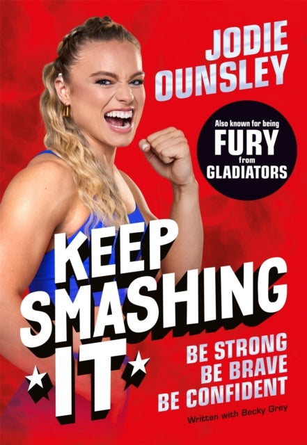 Keep Smashing It: Be Strong, Be Brave, Be Confident! By Jodi