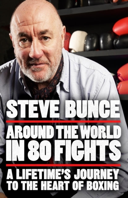 Around The World In 80 Fights A Lifetime’S Journey To The He