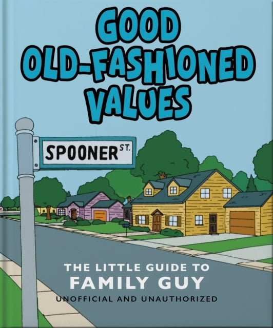Good Old-Fashioned Values The Little Guide To Family Guy