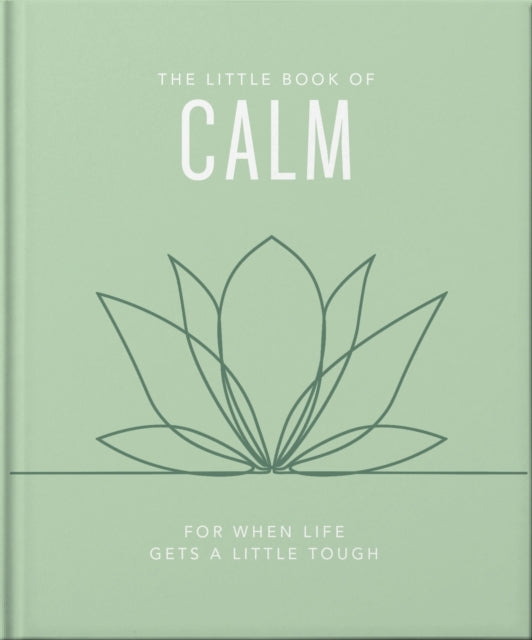 The Little Book of Calm For When Life Gets A Little Tough