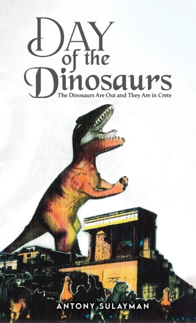 Day Of The Dinosaurs The Dinosaurs Are Out And They Are In C