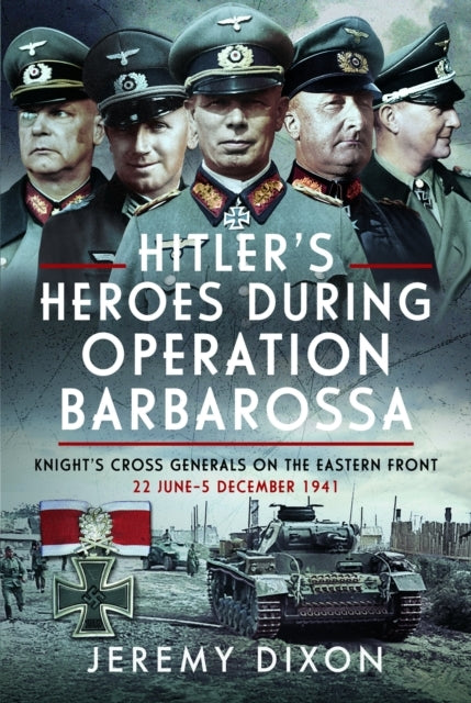 Hitlers Heroes During Operation Barbarossaknights Cross Ge