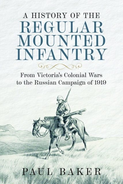 A History Of The Regular Mounted Infantry From Victoria'S Co
