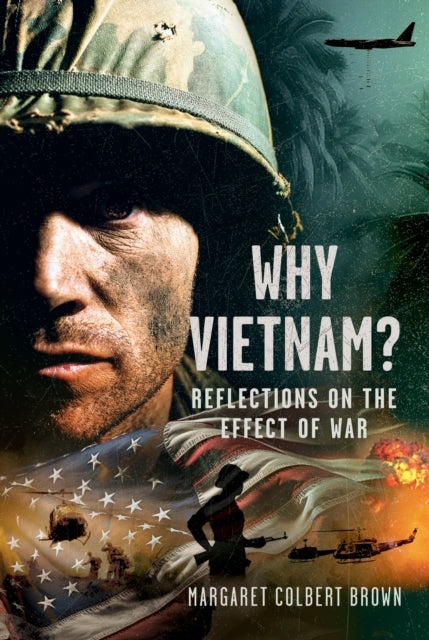 Why Vietnam Reflections On The Effect Of War