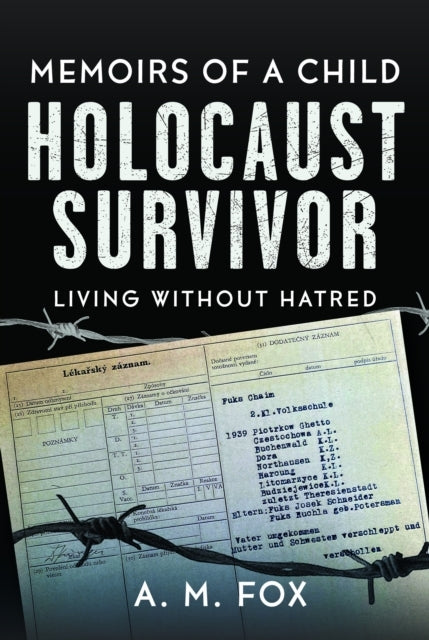 Memoirs of A Child Holocaust Survivor Living Without Hatred