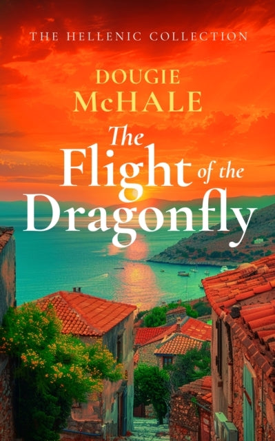 The Flight Of The Dragonfly A Scottish Heartbreak, A Greek R