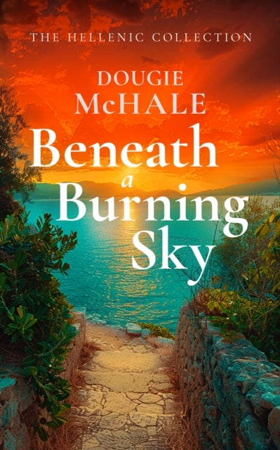 Beneath A Burning Sky A World War Ii Romance Of Courage And