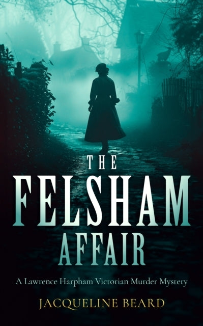 The Felsham Affair A Gripping Victorian Murder-Mystery That