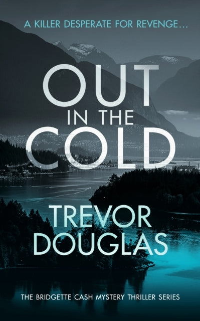Out In The Cold A Spine-Tingling Police Procedural With Twis