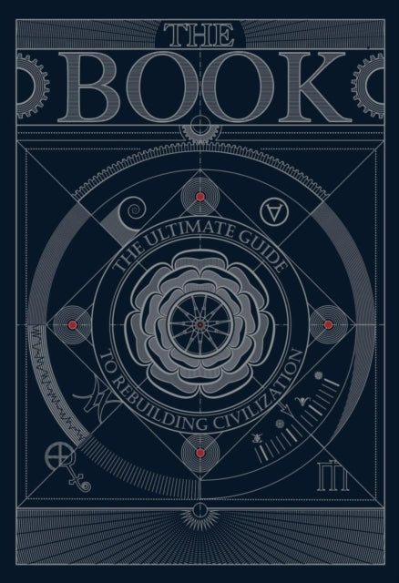 The Book:the Ultimate Guide to Rebuilding a Civilization