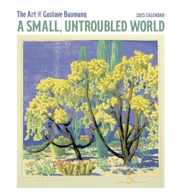A Small, Untroubled World The Art Of Gustave Baumann 2025 Wa