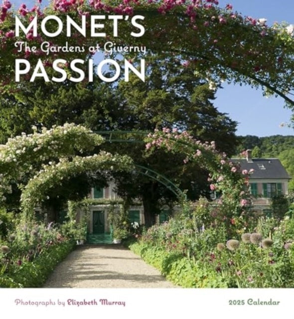 Monet'S Passion The Gardens At Giverny 2025 Wall Calendar