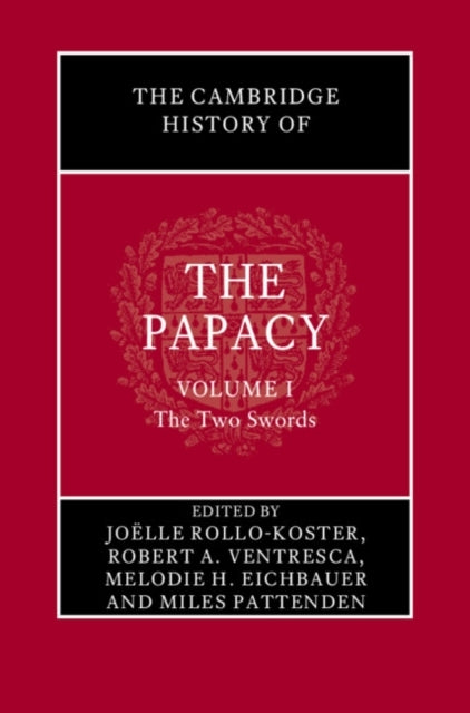 The Cambridge History of The Papacy: Volume 1, The Two Sword
