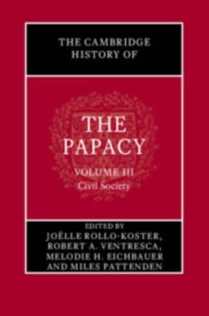 The Cambridge History of The Papacy: Volume 3, Civil Society