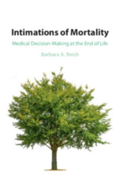 Intimations Of Mortality Medical Decision-Making At The End