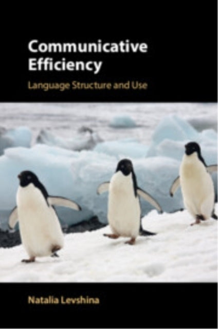 Communicative Efficiency Language Structure and Use