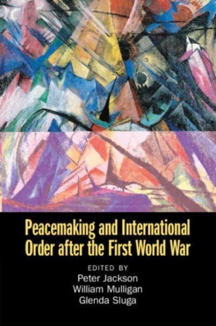 Peacemaking And International Order After The First World Wa