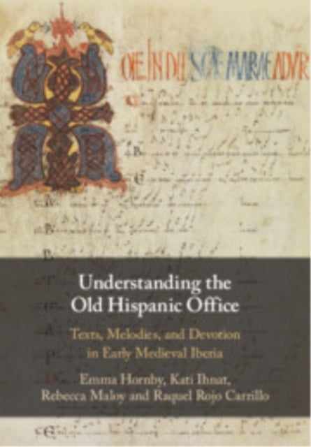 Understanding The Old Hispanic Office Texts, Melodies, And D