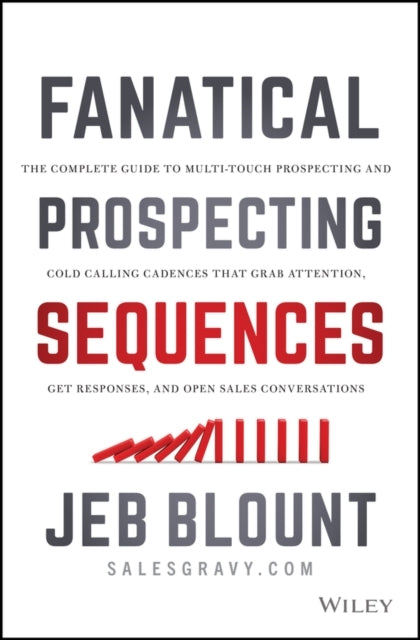 Fanatical Prospecting Sequences The Complete Guide To Multi-