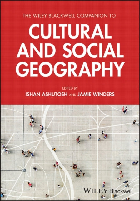 The Wiley Blackwell Companion To Cultural And Social Geograp