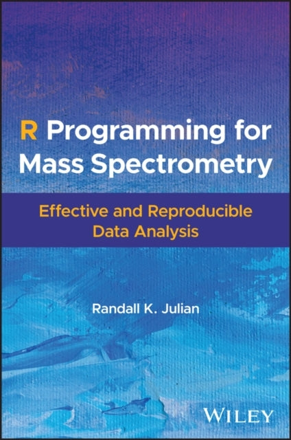 R Programming For Mass Spectrometry Effective and Reproducib