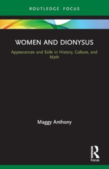 Women And Dionysus Appearances And Exile In History, Culture