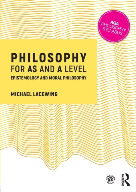 Philosophy For As and A Level Epistemology and Moral Philoso