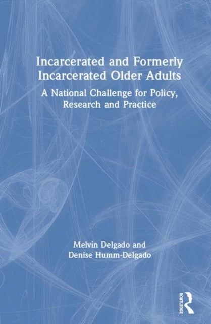 Incarcerated And Formerly Incarcerated Older Adults A Nation