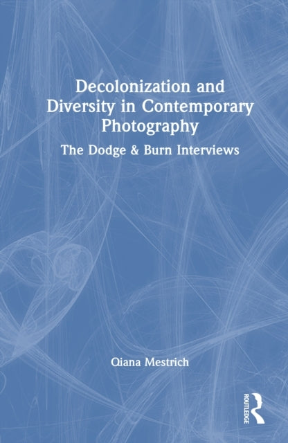 Decolonization and Diversity In Contemporary Photography The