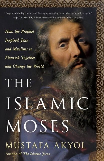 The Islamic Moses How The Prophet Inspired Jews And Muslims