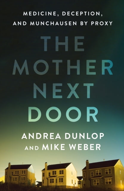 The Mother Next Doormedicine Deception and Munchausen by P