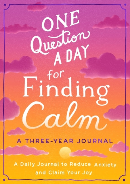 One Question a Day for Finding Calm: a Three-year Journal a
